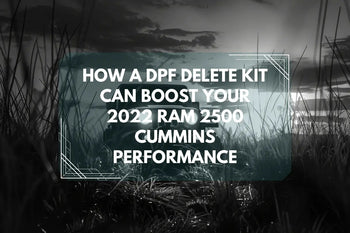 How a DPF Delete Kit Can Boost Your 2022 Ram 2500 Cummins Performance