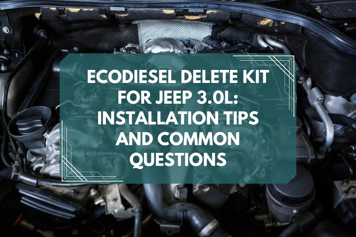 EcoDiesel Delete Kit for Jeep 3.0L: Installation Tips and Common Questions