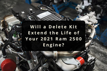 Will a Delete Kit Extend the Life of Your 2021 Ram 2500 Engine?